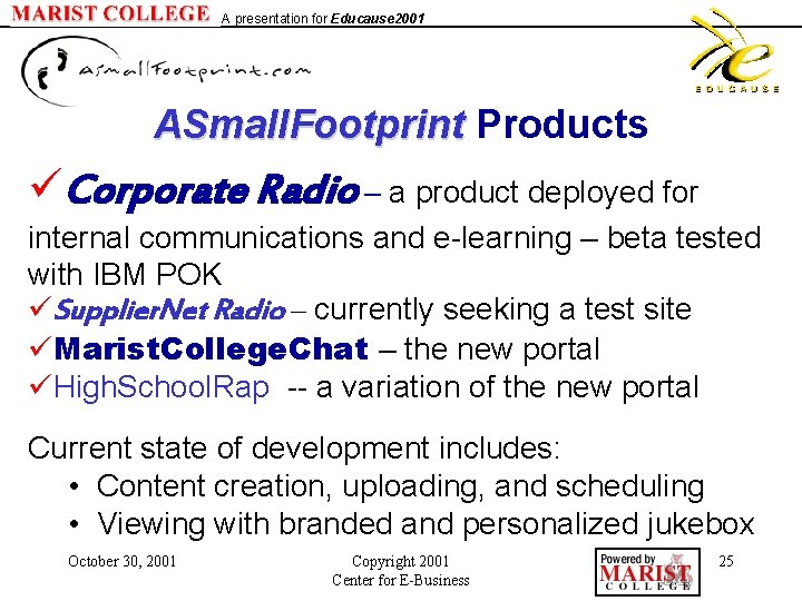 A presentation for Educause 2001 ASmall. Footprint Products üCorporate Radio – a product deployed