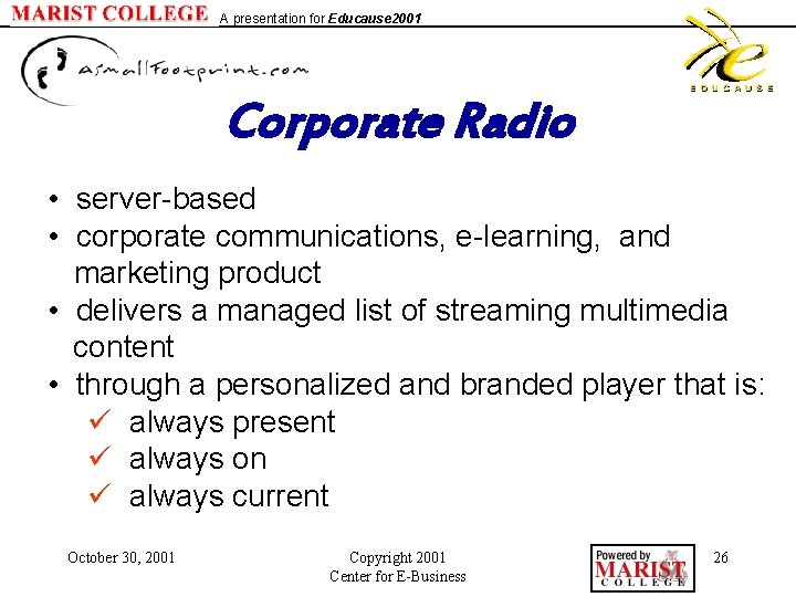 A presentation for Educause 2001 Corporate Radio • server-based • corporate communications, e-learning, and