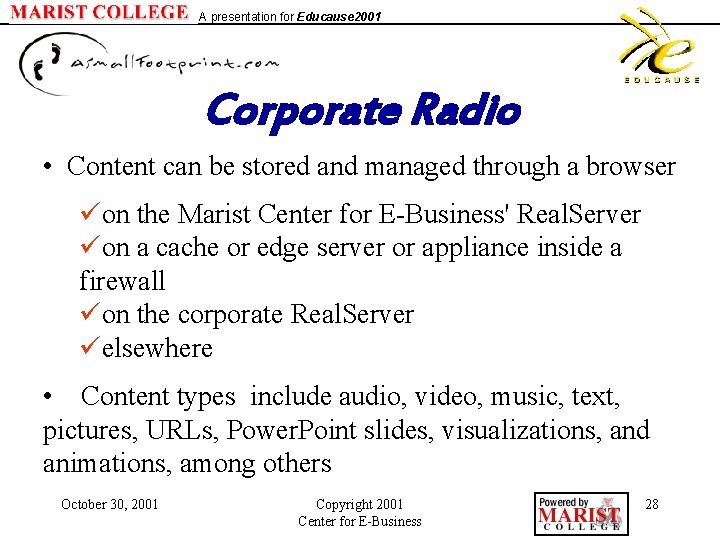 A presentation for Educause 2001 Corporate Radio • Content can be stored and managed