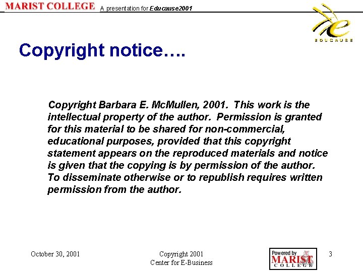 A presentation for Educause 2001 Copyright notice…. Copyright Barbara E. Mc. Mullen, 2001. This