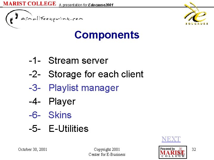 A presentation for Educause 2001 Components -1 - Stream server -2 - Storage for