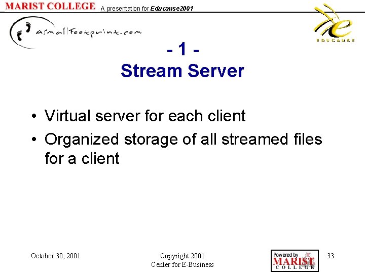 A presentation for Educause 2001 - 1 Stream Server • Virtual server for each