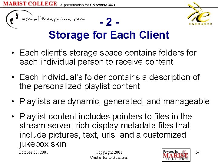 A presentation for Educause 2001 - 2 Storage for Each Client • Each client’s