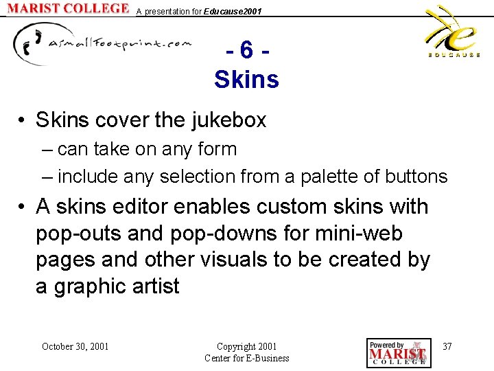 A presentation for Educause 2001 - 6 Skins • Skins cover the jukebox –