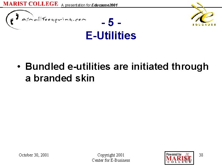 A presentation for Educause 2001 - 5 E-Utilities • Bundled e-utilities are initiated through