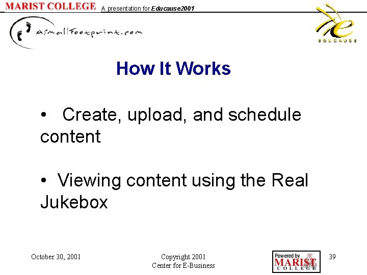 A presentation for Educause 2001 How It Works • Create, upload, and schedule content