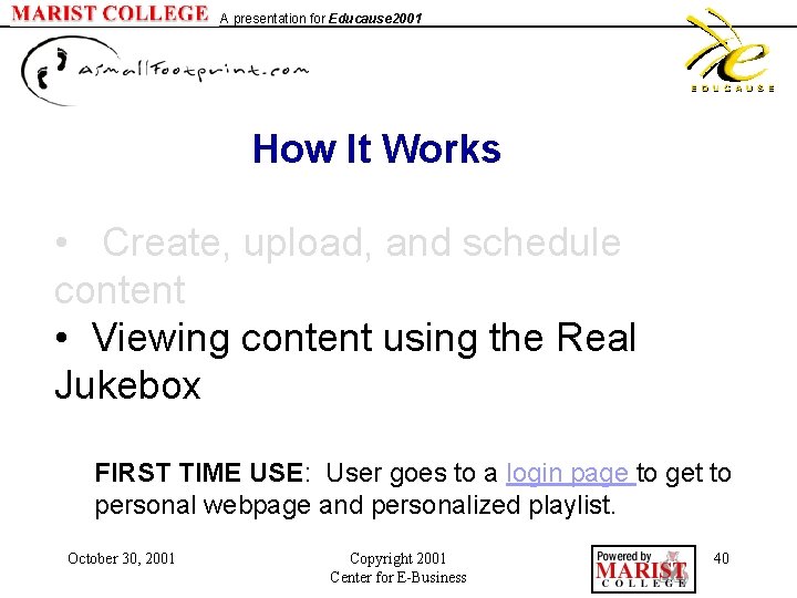 A presentation for Educause 2001 How It Works • Create, upload, and schedule content