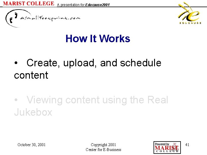 A presentation for Educause 2001 How It Works • Create, upload, and schedule content