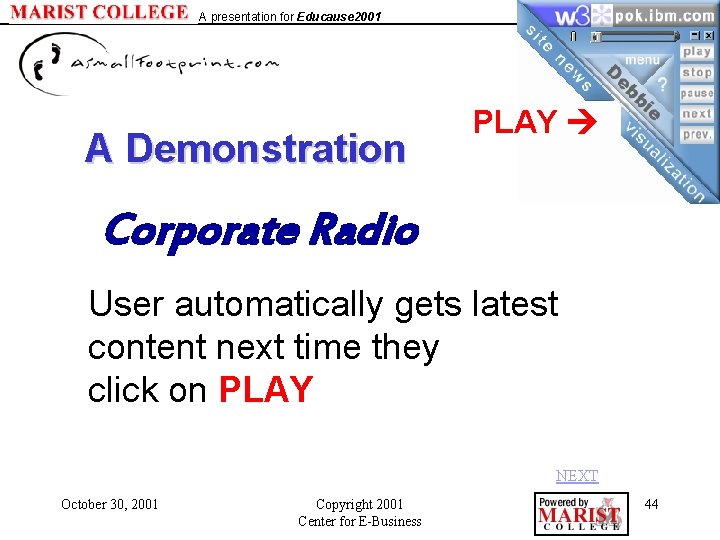 A presentation for Educause 2001 A Demonstration PLAY Corporate Radio User automatically gets latest