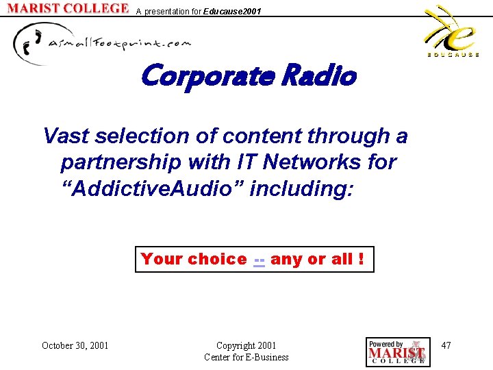 A presentation for Educause 2001 Corporate Radio Vast selection of content through a partnership