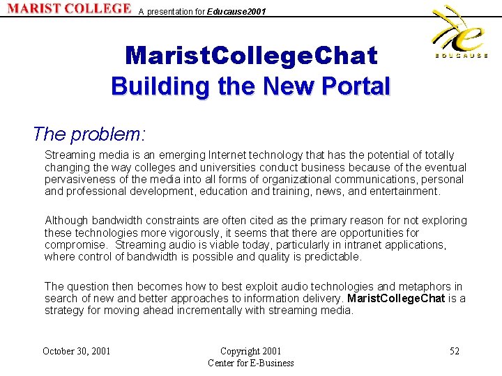 A presentation for Educause 2001 Marist. College. Chat Building the New Portal The problem: