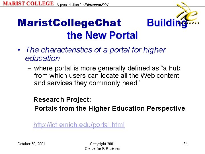 A presentation for Educause 2001 Marist. College. Chat Building the New Portal • The