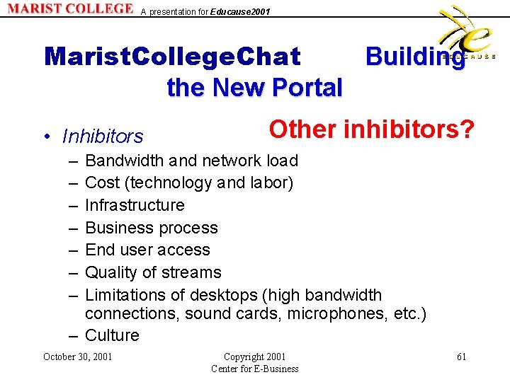 A presentation for Educause 2001 Marist. College. Chat Building the New Portal • Inhibitors
