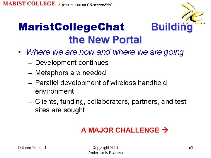 A presentation for Educause 2001 Marist. College. Chat Building the New Portal • Where