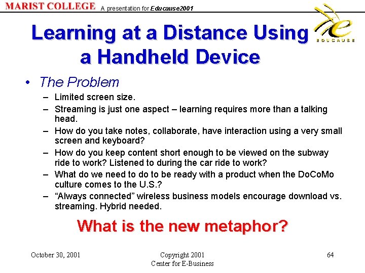A presentation for Educause 2001 Learning at a Distance Using a Handheld Device •