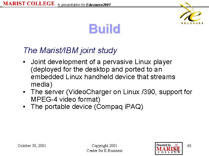 A presentation for Educause 2001 Build The Marist/IBM joint study • Joint development of