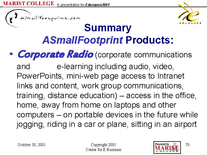 A presentation for Educause 2001 Summary ASmall. Footprint Products: • Corporate Radio (corporate communications