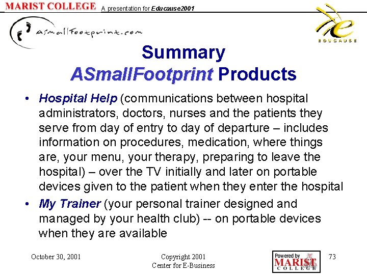 A presentation for Educause 2001 Summary ASmall. Footprint Products • Hospital Help (communications between