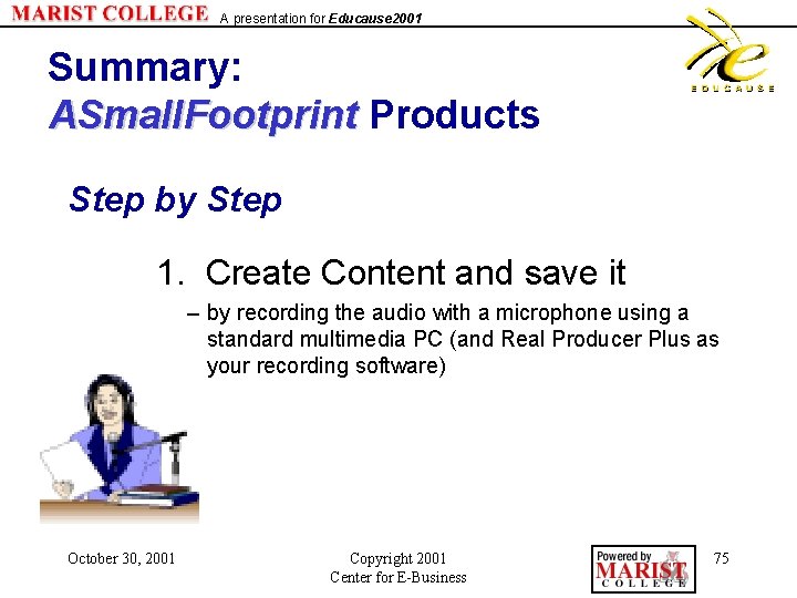 A presentation for Educause 2001 Summary: ASmall. Footprint Products Step by Step 1. Create
