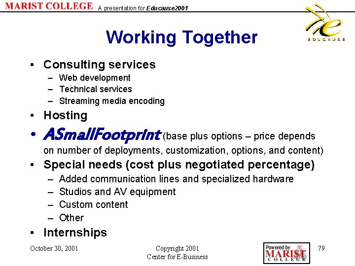 A presentation for Educause 2001 Working Together • Consulting services – Web development –