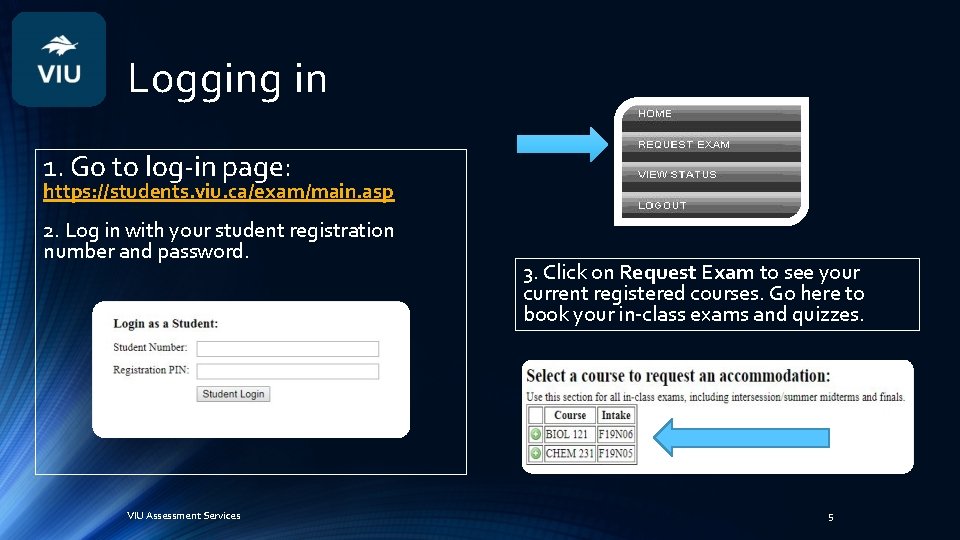 Logging in 1. Go to log-in page: https: //students. viu. ca/exam/main. asp 2. Log