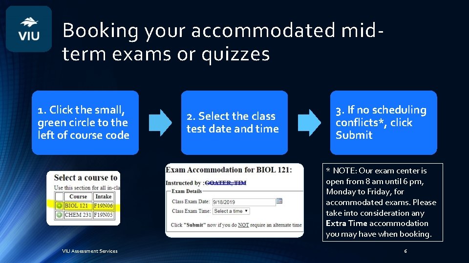 Booking your accommodated midterm exams or quizzes 1. Click the small, green circle to