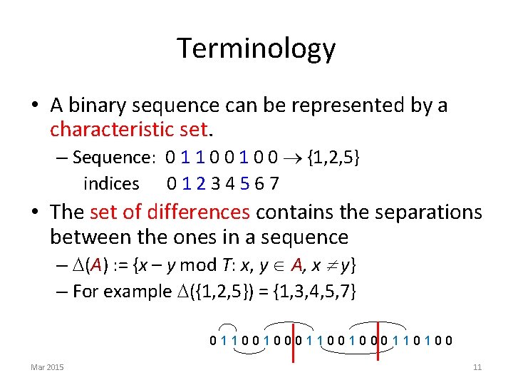 Terminology • A binary sequence can be represented by a characteristic set. – Sequence: