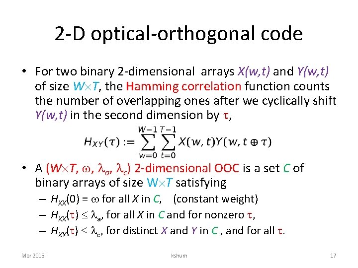 2 -D optical-orthogonal code • For two binary 2 -dimensional arrays X(w, t) and