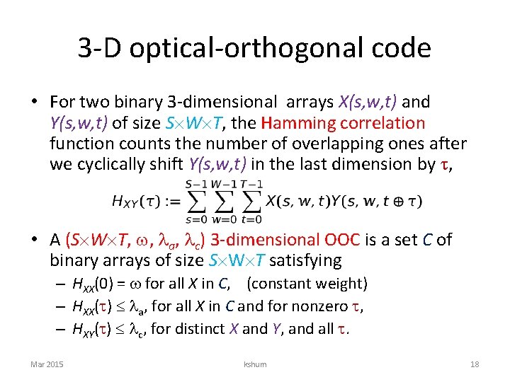 3 -D optical-orthogonal code • For two binary 3 -dimensional arrays X(s, w, t)