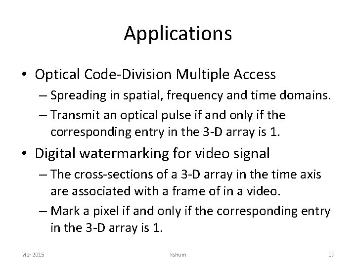 Applications • Optical Code-Division Multiple Access – Spreading in spatial, frequency and time domains.