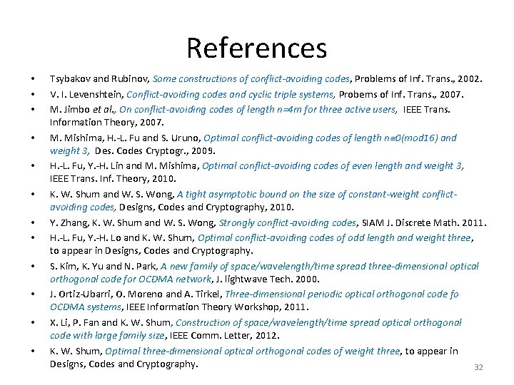 References • • • Tsybakov and Rubinov, Some constructions of conflict-avoiding codes, Problems of