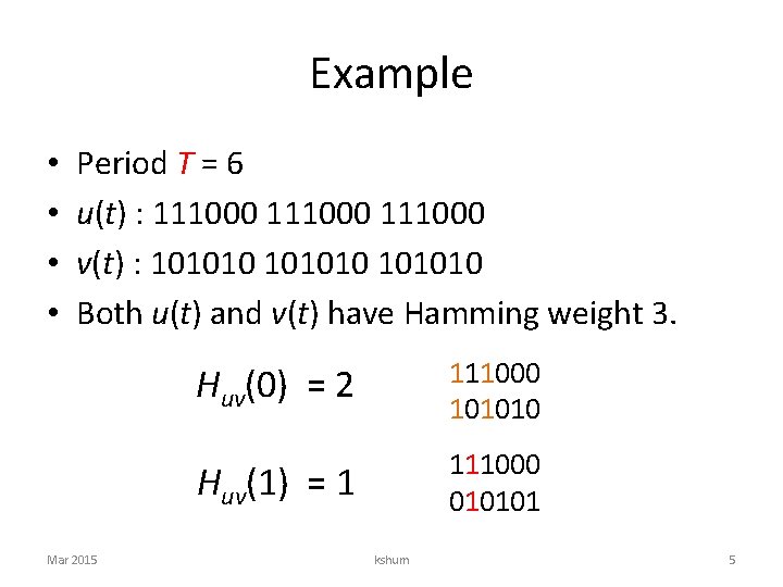 Example • • Period T = 6 u(t) : 111000 v(t) : 101010 Both