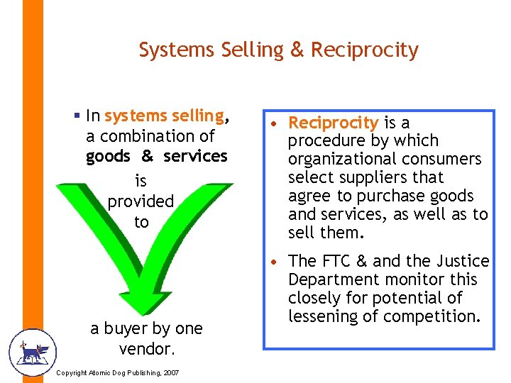 Systems Selling & Reciprocity § In systems selling, a combination of goods & services