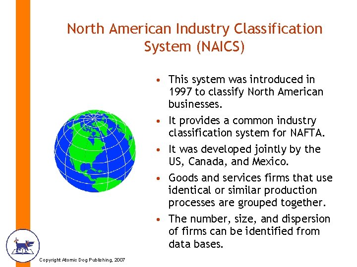 North American Industry Classification System (NAICS) • This system was introduced in 1997 to