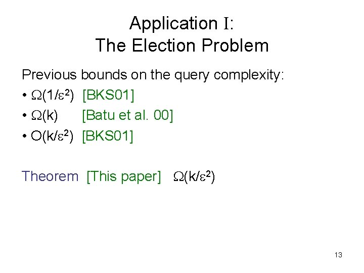 Application I: The Election Problem Previous bounds on the query complexity: • (1/ 2)