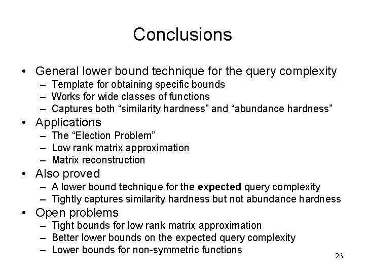 Conclusions • General lower bound technique for the query complexity – Template for obtaining