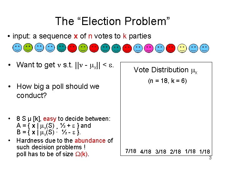 The “Election Problem” • input: a sequence x of n votes to k parties