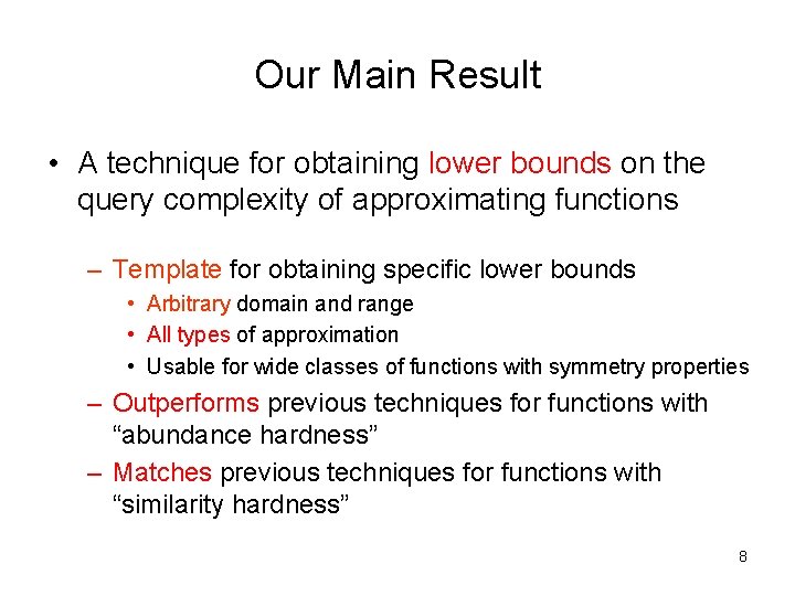 Our Main Result • A technique for obtaining lower bounds on the query complexity