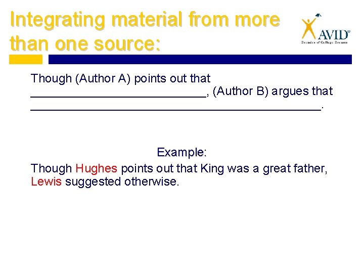 Integrating material from more than one source: Though (Author A) points out that _____________,