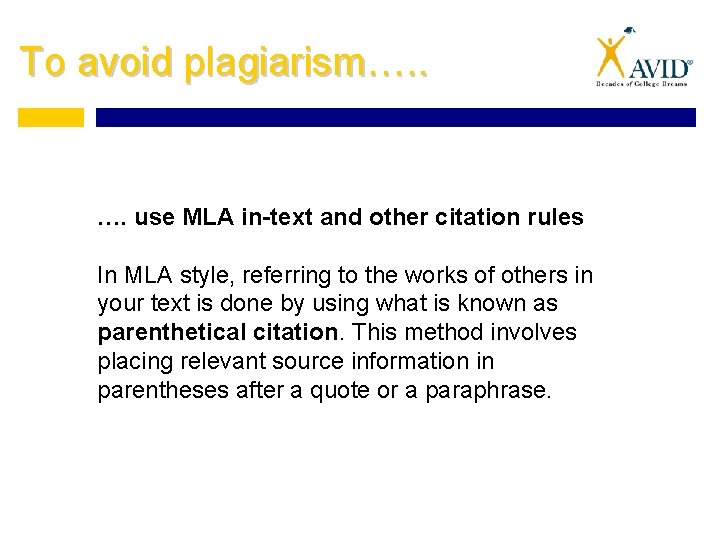 To avoid plagiarism…. . …. use MLA in-text and other citation rules In MLA
