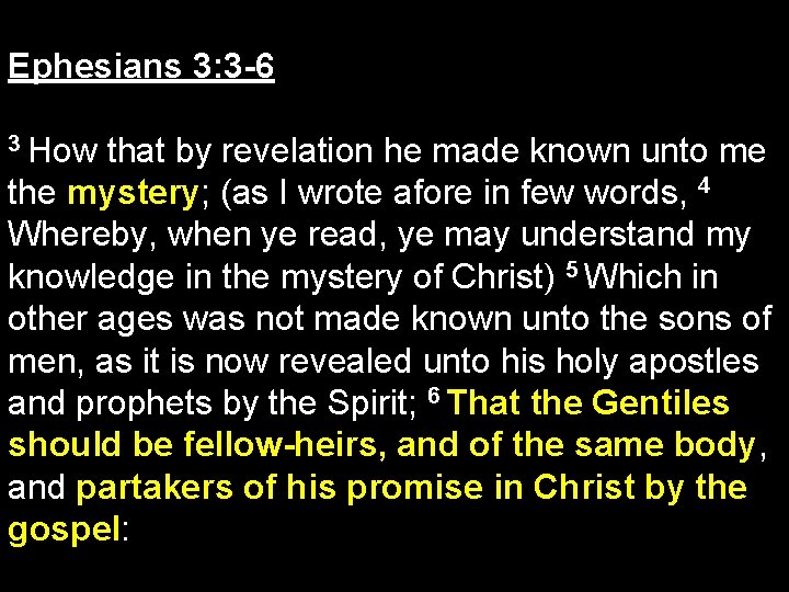 Ephesians 3: 3 -6 3 How that by revelation he made known unto me