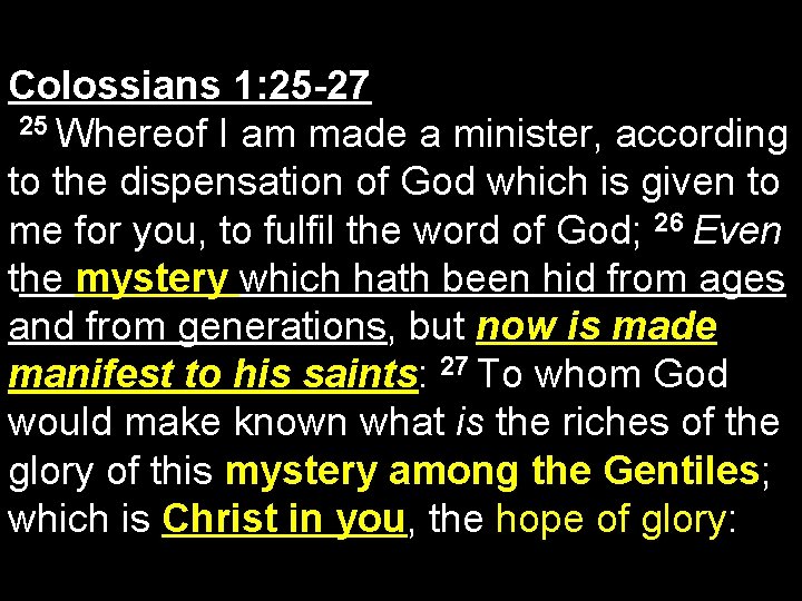 Colossians 1: 25 -27 25 Whereof I am made a minister, according to the