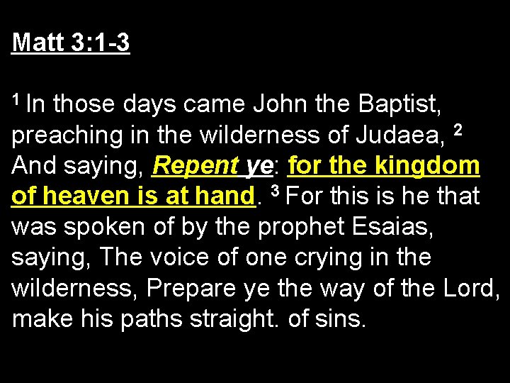 Matt 3: 1 -3 1 In those days came John the Baptist, preaching in