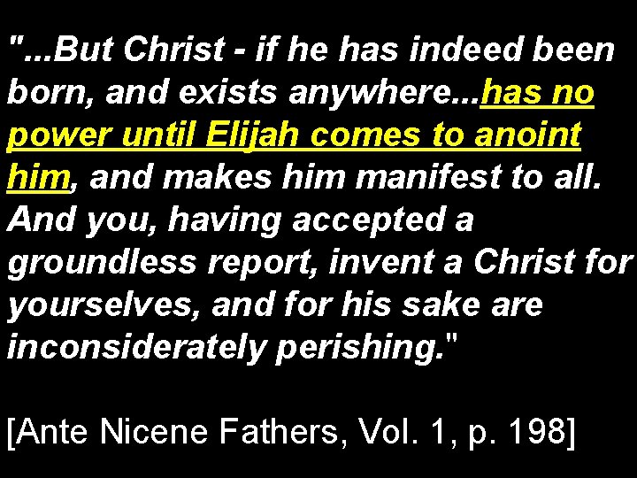". . . But Christ - if he has indeed been born, and exists
