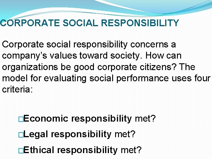 CORPORATE SOCIAL RESPONSIBILITY Corporate social responsibility concerns a company’s values toward society. How can