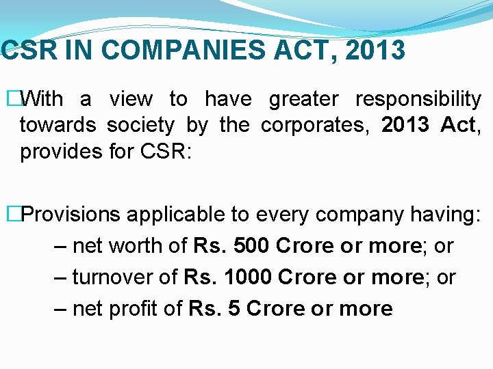 CSR IN COMPANIES ACT, 2013 �With a view to have greater responsibility towards society