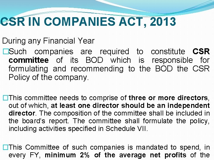CSR IN COMPANIES ACT, 2013 During any Financial Year �Such companies are required to
