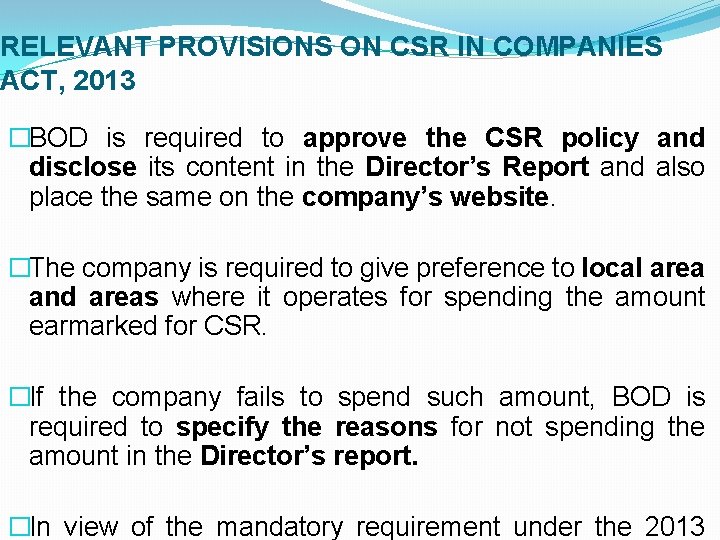 RELEVANT PROVISIONS ON CSR IN COMPANIES ACT, 2013 �BOD is required to approve the