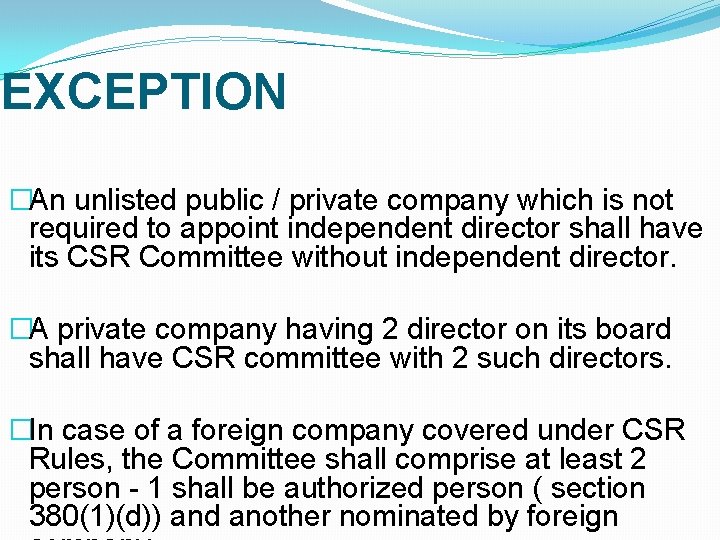 EXCEPTION �An unlisted public / private company which is not required to appoint independent