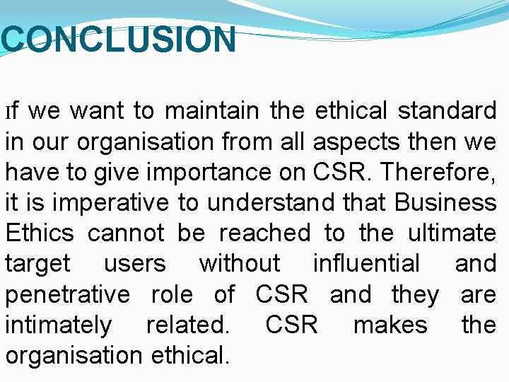 CONCLUSION If we want to maintain the ethical standard in our organisation from all